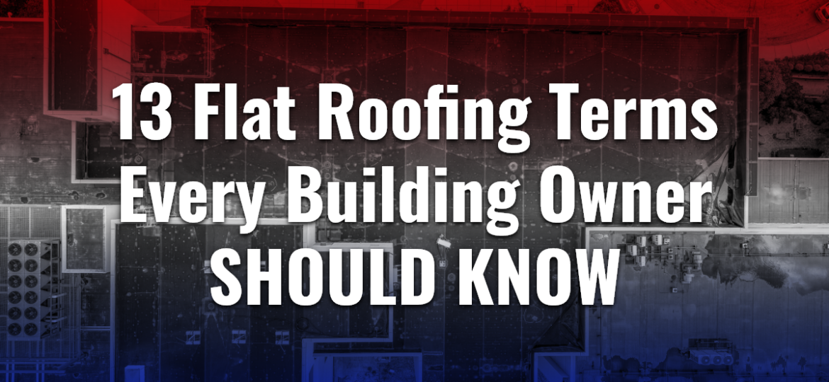 13 Flat Roofing Terms Every Building Owner Should Know