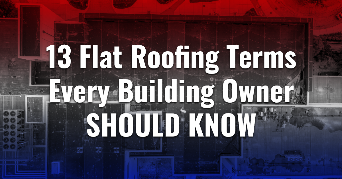 13 Flat Roofing Terms Every Building Owner Should Know 