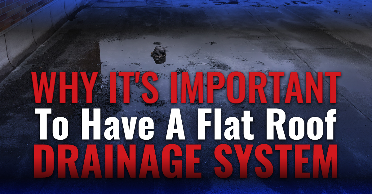 Why It's Important To Have A Flat Roof Drainage System