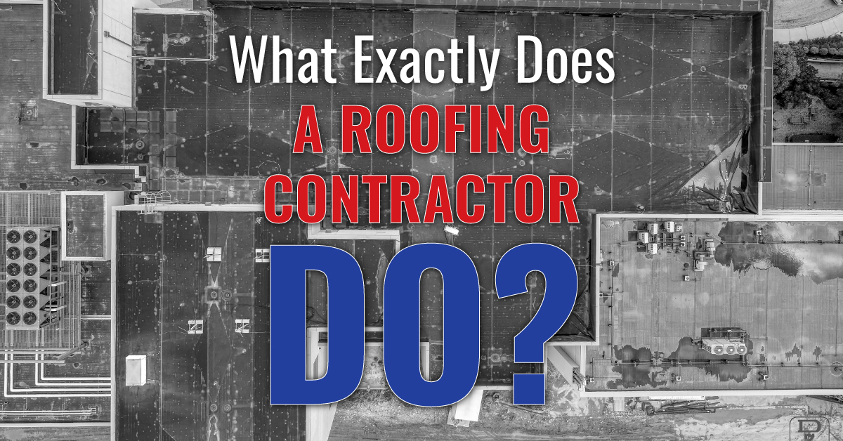 What Exactly Does A Roofing Contractor Do?